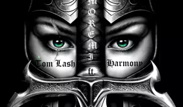 Tom Lash - Moremi ft. Harmony